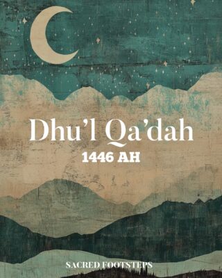Dhu’l Qa’dah, the eleventh month of the Islamic calendar ✨

⭐️ Sacred Footsteps is run by a small team of volunteers. It is funded entirely by our followers/readers/listeners. If you enjoy our content and share our vision please consider supporting us financially via the link in our bio ✨